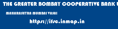 THE GREATER BOMBAY COOPERATIVE BANK LIMITED  MAHARASHTRA MUMBAI VASAI   ifsc code